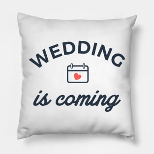 wedding is coming Pillow