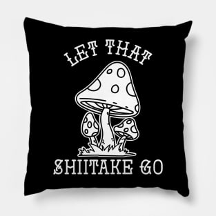 Let That Shiitake Go Pillow