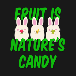 Fruit is nature's candy T-Shirt