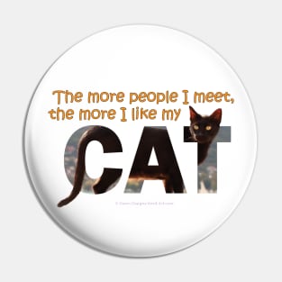 The more people I meet the more I like my cat - black cat oil painting word art Pin