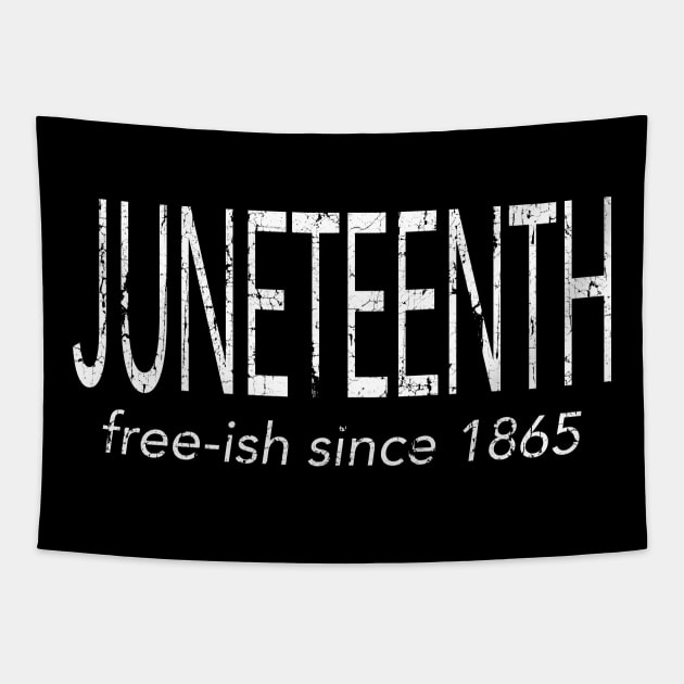 Juneteenth Free-Ish Since 1865 Tapestry by blackartmattersshop