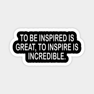 Inspire - inspirational t-shirt gift idea Magnet