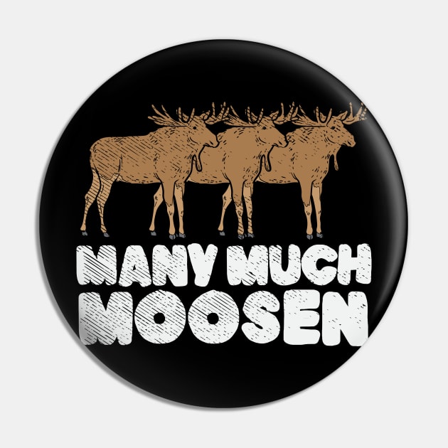 Many Much Moosen Pin by maxdax