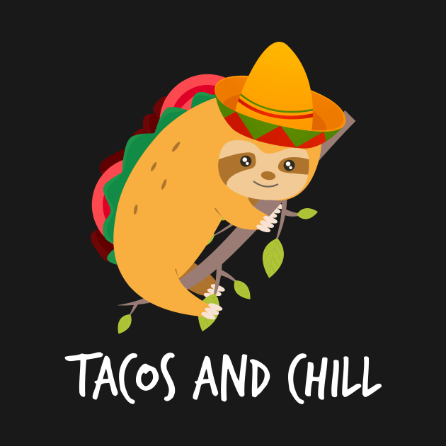 Tacos And Chill Mexican Taco Sloth Cinco De Mayo by BUBLTEES