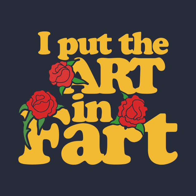 I put the art in fart by bubbsnugg