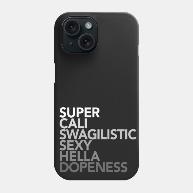 Super Cali Swagalistic Sexy Hella Dopeness Phone Case by Boots