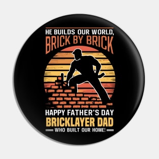 He Builds Our World  Brick by Brick Happy Father's Day Bricklayer Dad Who Built Our Home | Dad Lover gifts Pin