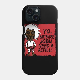 Jobu need a refill Phone Case