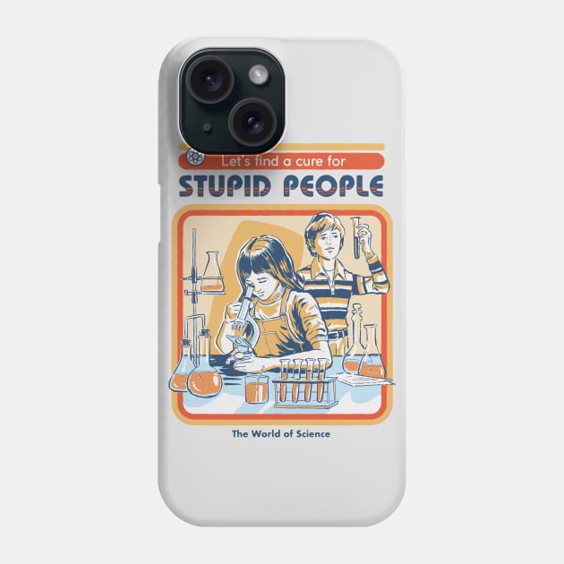 A Cure for Stupid People Phone Case by Steven Rhodes