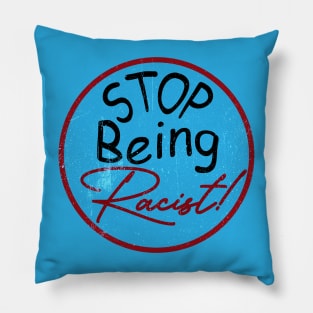 Stop Being Racist Pillow