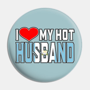 I Love My Hot Guatemalan Husband Pin