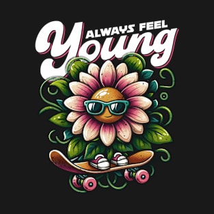 Skateboarding Flower | Always Feel Young T-Shirt