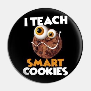 I Teach Smart Cookies Funny School For teachers of Smart Students Pin