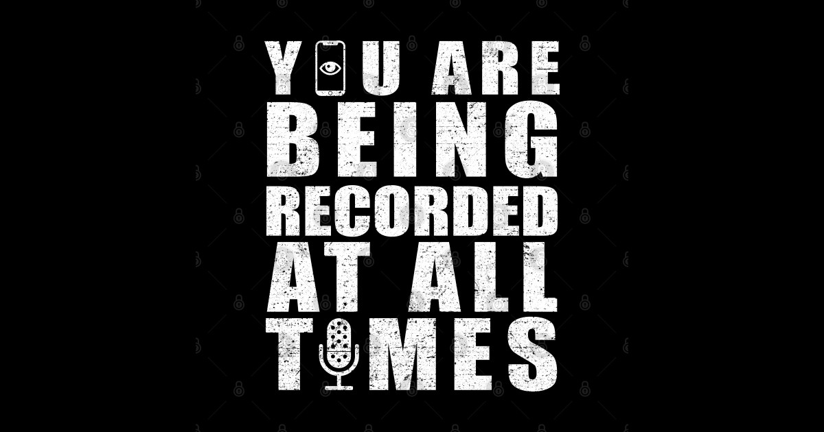 You are being recorded at all times [Rxtp] You Are Being Recorded At