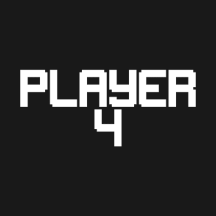 Player 4 T-Shirt