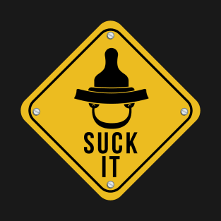 SUCK IT Baby Pacifier Caution Sign Oral Sex Humor T-Shirt