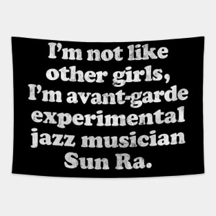 I'm Not Like Other Girls I'm Sun Ra Tapestry