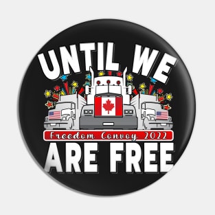 FREEDOM CONVOY 2022 UNTIL WE ARE ALL FREE LETTERS BLACK Pin