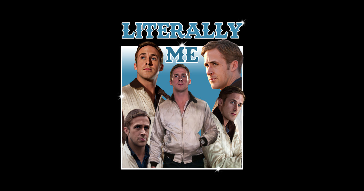 Literally Me Ryan Gosling Ryan Gosling Sticker Teepublic