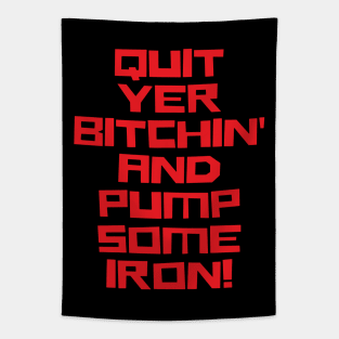 Quit Yer Bitchin' And Pump Some Iron, Bodybuilding, Motivational, Inspirational, Typography, Aesthetic Text, Minimalistic Tapestry