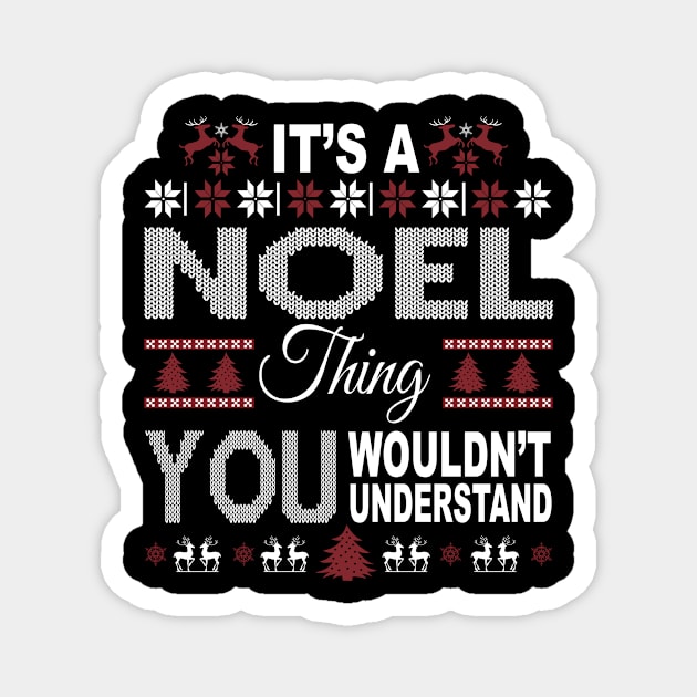 It's NOEL Thing You Wouldn't Understand Xmas Family Name Magnet by Salimkaxdew