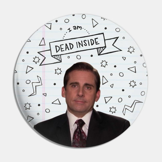 Michael Scott: I am Dead Inside Pin by hinoonstudio