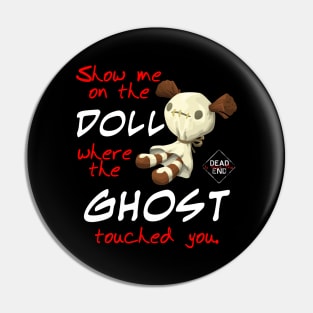 Show Me On The Doll Where The Ghost Touched You Pin