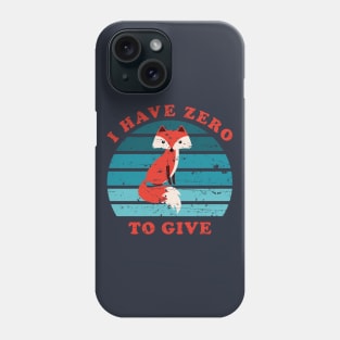 I Have Zero Fox To Give Phone Case