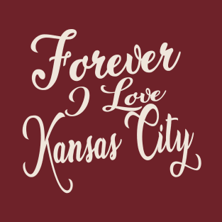 Forever i love Kansas City T-Shirt