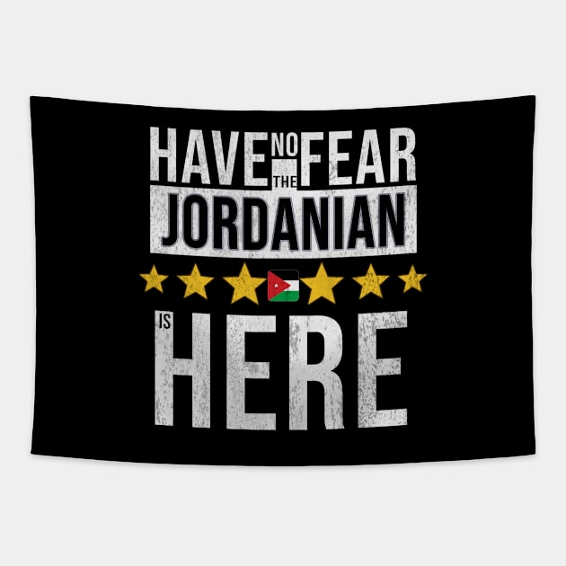 Have No Fear The Jordanian Is Here - Gift for Jordanian From Jordan Tapestry by Country Flags