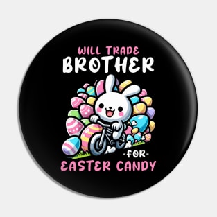 Will Trade Brother For Easter Candy I Egg Hunting Pin