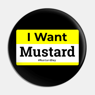 I Want Mustard Pin