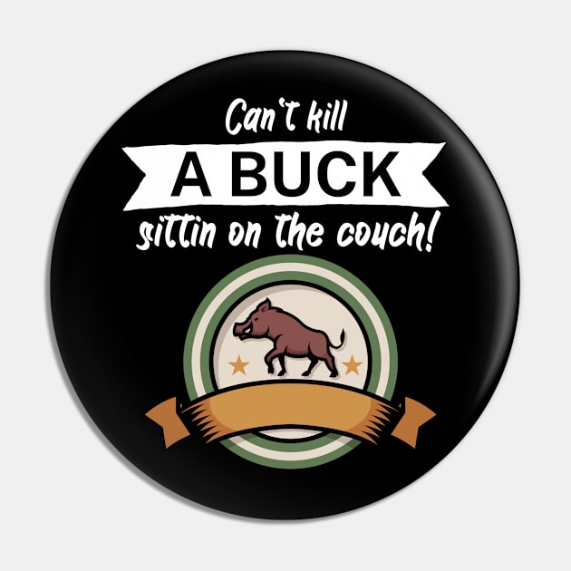 Can't kill a buck sittin on the couch Pin by maxcode