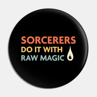 Sorcerers Do It With Raw Magic, DnD Sorcerer Class Pin