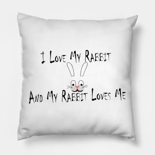 I Love My Rabbit Pillow