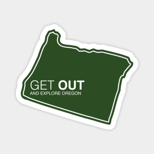 Get Out...and Explore Oregon | Funny Tourism Hiking Magnet