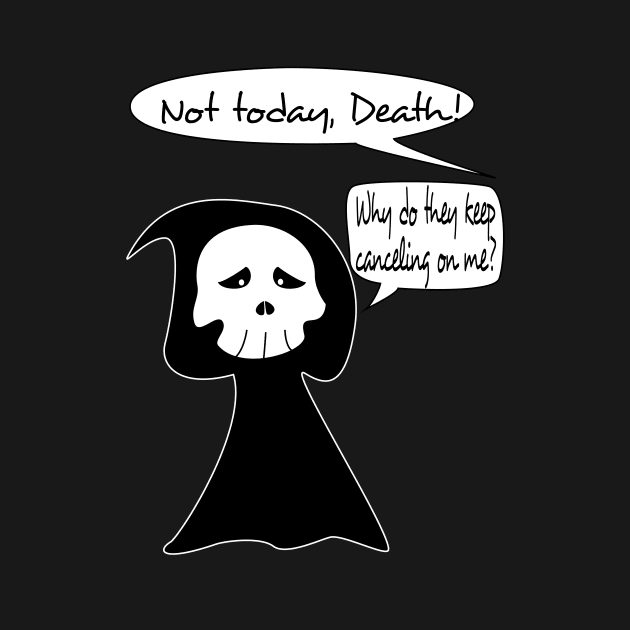 Not Today Death by MrDarthGaber