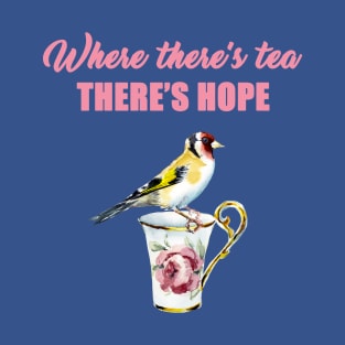 Garden birds goldwing where theres tea theres hope T-Shirt