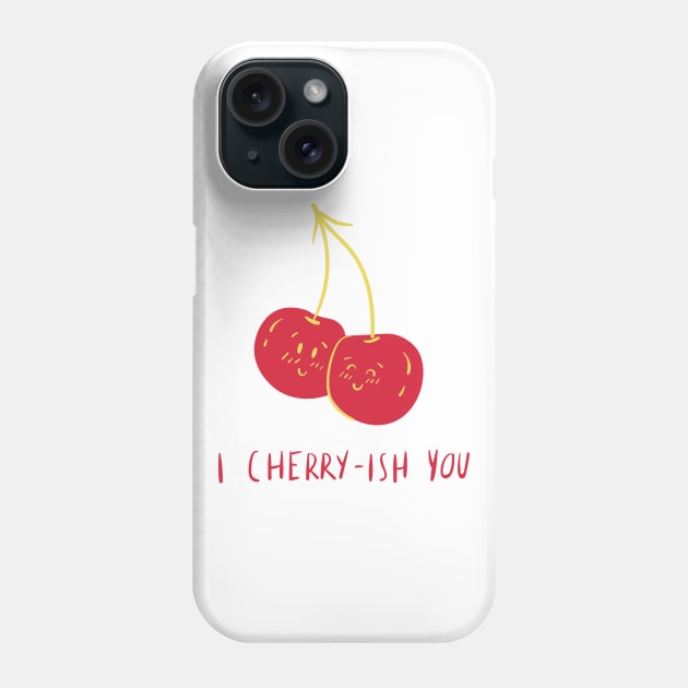 I CHERRY-ISH You - Couple Goals Phone Case by Seopdesigns