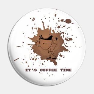 It's Coffee Time For Coffee Lovers Pin