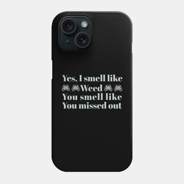 Weed I Smell Like Weed Funny Phone Case by Icrtee