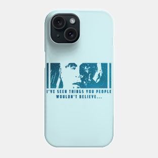 I've seen things... Phone Case