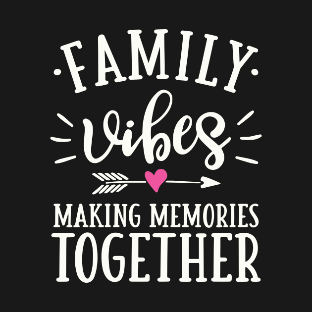 Family Vibes Making Memories Together by kangaroo Studio