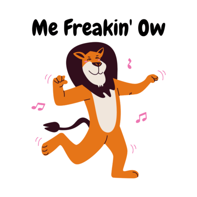 Me Freakin' Ow by Jo3Designs