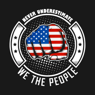 Never underestimate american we the people! T-Shirt