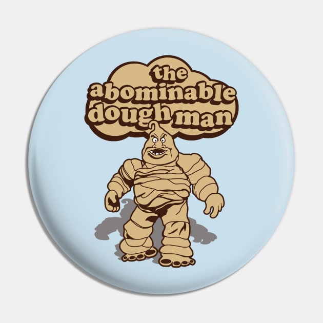 The Abominable Dough Man Pin by darklordpug