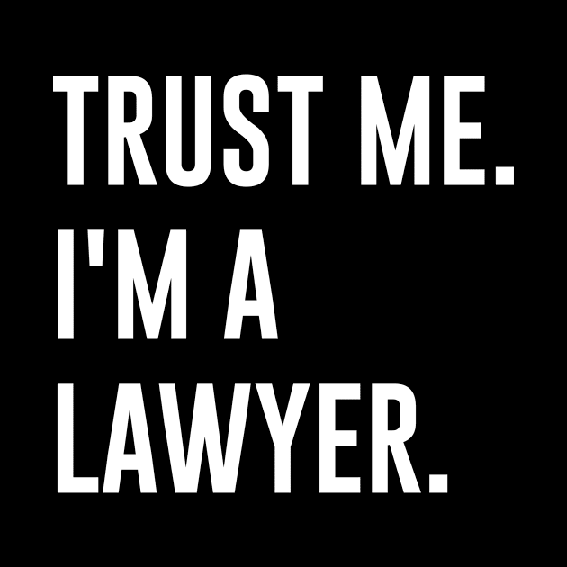 Trust me I am a lawyer by outdoorlover