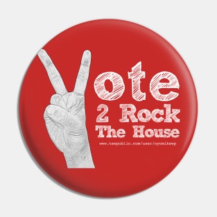 Vote 2 Rock The House (white) Pin