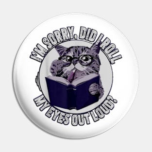 Funny vintage Cat Kitten Did I Roll My Eyes Out Loud Pin