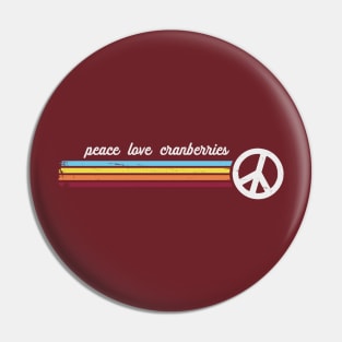 Peace Love Cranberries Pin